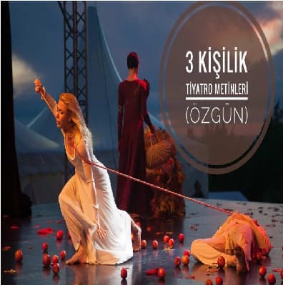 3 kişilik tiyatro metinleri