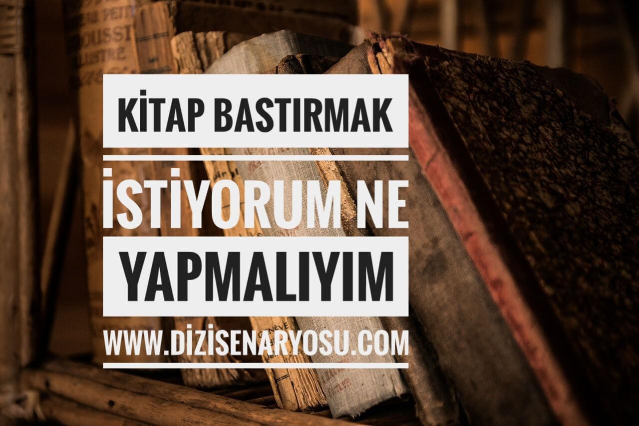 Kitap Bastırmak İstiyorum Ne yapmalıyım