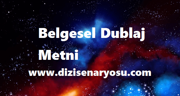 Belgesel Dublaj Metni