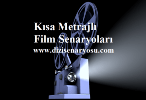 Kısa Metrajlı Film Senaryoları