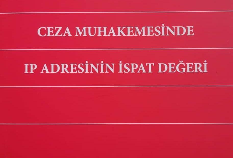 Ceza muhakemesinde IP adresinin ispat değeri